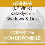 (LP Vinile) Kataklysm - Shadows & Dust vinile