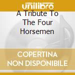 A Tribute To The Four Horsemen cd