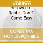 Helloween - Rabbit Don T Come Easy cd