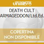 DEATH CULT ARMAGEDDON/Ltd.Ed. cd