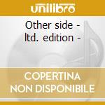 Other side - ltd. edition - cd
