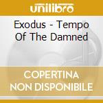 Exodus - Tempo Of The Damned cd musicale di Exodus