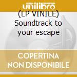 (LP VINILE) Soundtrack to your escape cd
