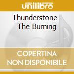Thunderstone - The Burning cd musicale di Thunderstone