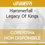 Hammerfall - Legacy Of Kings cd musicale di Hammerfall