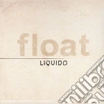 Liquido - Float cd