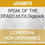 SPEAK OF THE DEAD/Ltd.Ed.Digipack cd