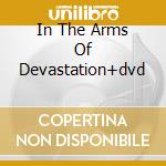 In The Arms Of Devastation+dvd cd