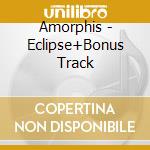 Amorphis - Eclipse+Bonus Track cd musicale di AMORPHIS