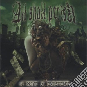 All Shall Perish - Price Of Existence cd musicale di ALL SHALL PERIS