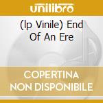 (lp Vinile) End Of An Ere cd