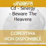 Cd - Sinergy - Beware The Heavens cd musicale di SINERGY