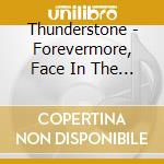 Thunderstone - Forevermore, Face In The Mirror cd musicale di Thunderstone