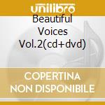 Beautiful Voices Vol.2(cd+dvd) cd