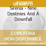Sirenia - Nine Destinies And A Downfall cd musicale di SIRENIA