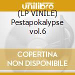 (LP VINILE) Pestapokalypse vol.6 cd
