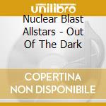 Nuclear Blast Allstars - Out Of The Dark cd
