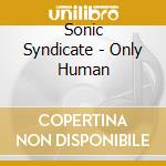 Sonic Syndicate - Only Human cd