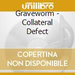 Graveworm - Collateral Defect cd