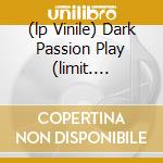 (lp Vinile) Dark Passion Play (limit. Picture Vinyl) cd