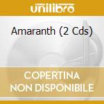 Amaranth (2 Cds) cd