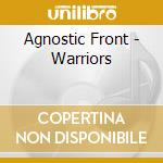 Agnostic Front - Warriors cd musicale di Front Agnostic