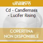 Cd - Candlemass - Lucifer Rising cd musicale di CANDLEMASS