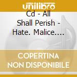 Cd - All Shall Perish - Hate. Malice. Revenge - Reloaded cd