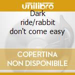 Dark ride/rabbit don't come easy cd musicale di Helloween