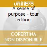 A sense of purpose - tour edition cd