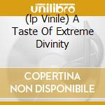 (lp Vinile) A Taste Of Extreme Divinity cd