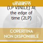 (LP VINILE) At the edge of time (2LP) cd