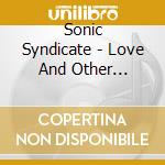 Sonic Syndicate - Love And Other Disasters : The Rebellion Pack (2 Cd+Dvd) cd musicale di SONIC SYNDICATE (CD+