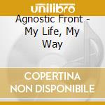 Agnostic Front - My Life, My Way cd