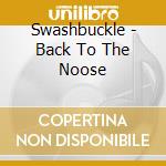 Swashbuckle - Back To The Noose cd