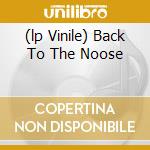 (lp Vinile) Back To The Noose cd