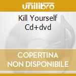 Kill Yourself Cd+dvd cd