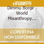 Dimmu Borgir - World Misanthropy (cd + Dvd) cd musicale di Borgir Dimmu