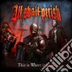 All Shall Parish - This Is Where It Ends