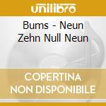 Bums - Neun Zehn Null Neun cd musicale di Bums