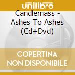 Candlemass - Ashes To Ashes (Cd+Dvd) cd