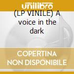 (LP VINILE) A voice in the dark cd