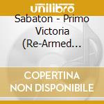 Sabaton - Primo Victoria (Re-Armed Edition) cd musicale di Sabaton