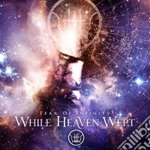 While Heaven Wept - Fear Of Infinity cd musicale di WHILE HEAVEN WEPT
