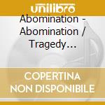 Abomination - Abomination / Tragedy Strikes (2 Cd) cd
