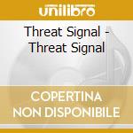 Threat Signal - Threat Signal cd