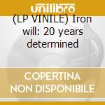 (LP VINILE) Iron will: 20 years determined cd