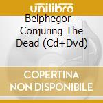 Belphegor - Conjuring The Dead (Cd+Dvd) cd musicale di Belphegor