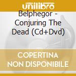 Belphegor - Conjuring The Dead (Cd+Dvd) cd