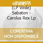 (LP Vinile) Sabaton - Carolus Rex Lp lp vinile di Sabaton